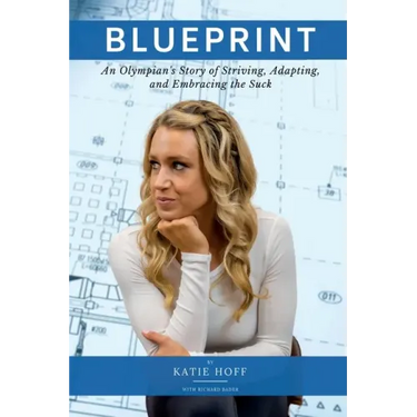 Blueprint: An Olympian's Story of Striving, Adapting, and Embracing the Suck