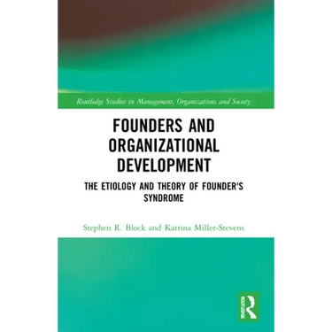 Founders and Organizational Development: The Etiology and Theory of Founder's Syndrome