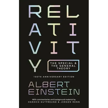 Relativity: The Special and the General Theory - 100th Anniversary Edition