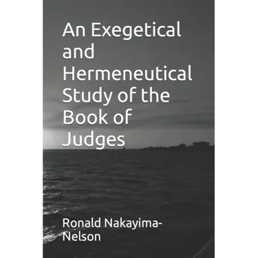 An Exegetical and Hermeneutical Study of the Book of Judges