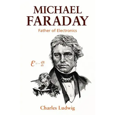 Michael Faraday: Father of Electronics