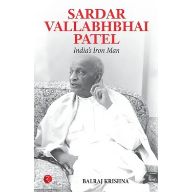 Sardar Vallabhabhai Patel India's Iron Man