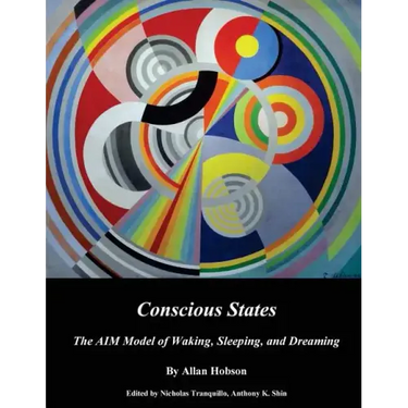 Conscious States (b&w): The AIM Model of Waking, Sleeping, and Dreaming