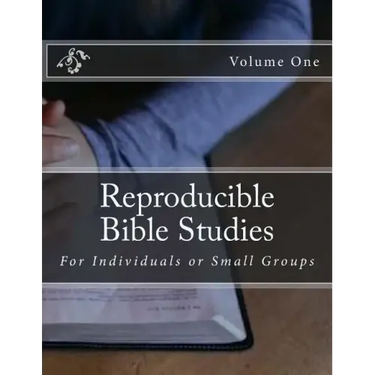 Reproducible Bible Studies: For Individuals or Small Groups