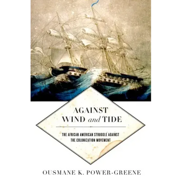 Against Wind and Tide: The African American Struggle Against the Colonization Movement