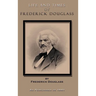 Life and Times of Frederick Douglass: His Early Life as a Slave, His Escape from Bondage, and His Complete History to the Present Time