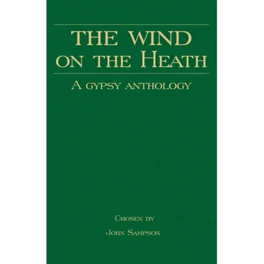 The Wind on the Heath - A Gypsy Anthology (Romany History Series)