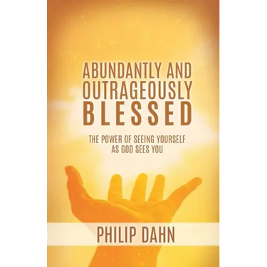 Abundantly and Outrageously Blessed