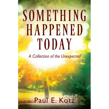 Something Happened Today: A Collection of the Unexpected
