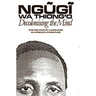 Decolonising the Mind: The Politics of Language in African Literature