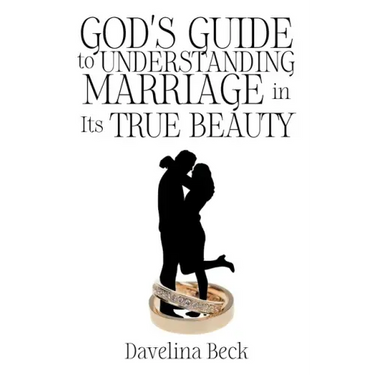 God's Guide to Understanding Marriage in Its True Beauty