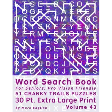 Word Search Book For Seniors: Pro Vision Friendly, 51 Cranky Trails Puzzles, 30 Pt. Extra Large Print, Vol. 43