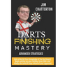 Darts Finishing Mastery: Advanced Strategies