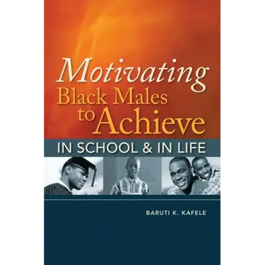 Motivating Black Males to Achieve in School & in Life