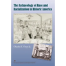 The Archaeology of Race and Racialization in Historic America
