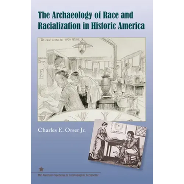 The Archaeology of Race and Racialization in Historic America