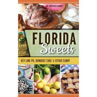 Florida Sweets: Key Lime Pie, Kumquat Cake & Citrus Candy