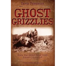 Ghost Grizzlies: Does the great bear still haunt Colorado? 3rd ed.