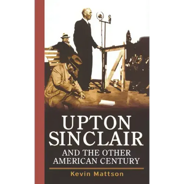 Upton Sinclair and the Other American Century