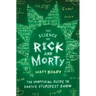 The Science of Rick and Morty: The Unofficial Guide to Earth's Stupidest Show
