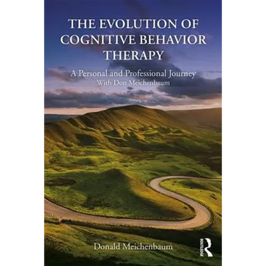 The Evolution of Cognitive Behavior Therapy: A Personal and Professional Journey with Don Meichenbaum