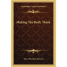 Making The Body Think