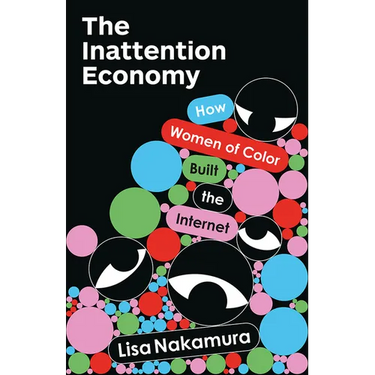 The Inattention Economy: How Women of Color Built the Internet