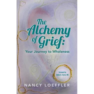 Alchemy of Grief: Your Journey to Wholeness