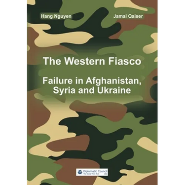 The Western Fiasco: Failure in Afghanistan, Syria and Ukraine