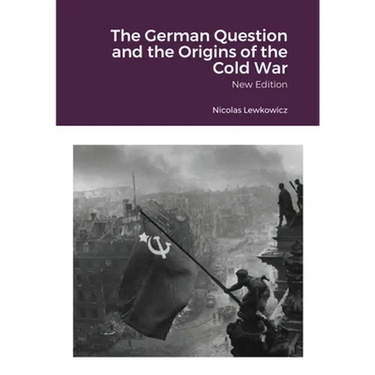 The German Question and the Origins of the Cold War: New Edition