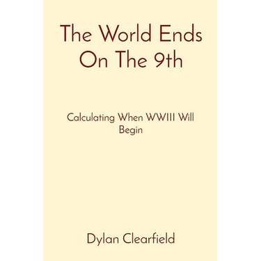 The World Ends On The 9th: Calculating When WWIII Will Begin