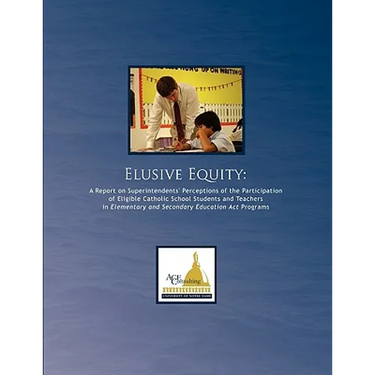 Elusive Equity: A Report on Superintendents' Perceptions of the Participation of Eligible Catholic School Students and Teachers in Ele