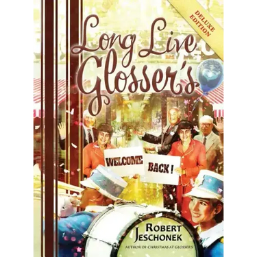 Long Live Glosser's: Deluxe Hardcover Edition