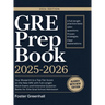 GRE Prep Book 2025-2026: Your Blueprint to a Top-Tier Score on the New GRE with Full-Length Mock Exams and Extensive Question Banks for Elite Grad Sch