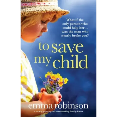 To Save My Child: A totally gripping and heartbreaking family drama