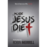 More Jesus Diet: More of God, Less of Me, Literally