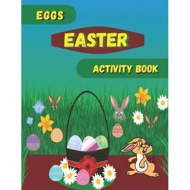Eggs Easter Activity Book: Easter book with coloring, mazes, sudoku, DOT TO DOT, math, and drawing for children - Easter gift for children