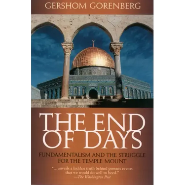 The End of Days: Fundamentalism and the Struggle for the Temple Mount