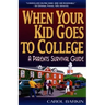 When Your Kid Goes to College:: A Parents' Survival Guide
