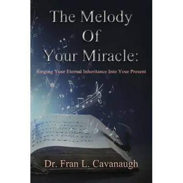 The Melody of Your Miracle: Singing Your Eternal Inheritance Into Your Now