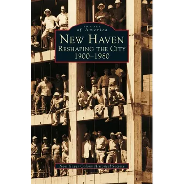 New Haven: Reshaping the City, 1900-1980