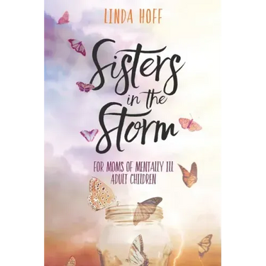 Sisters in the Storm: For Moms of Mentally Ill Adult Children