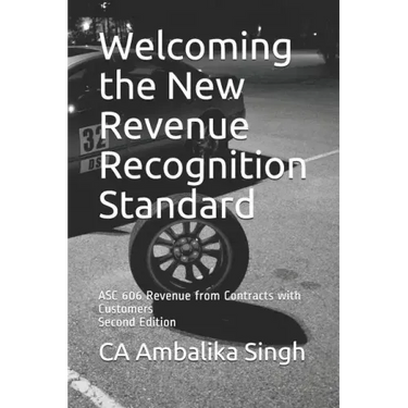 Welcoming the New Revenue Recognition Standard: ASC 606 Revenue from Contracts with Customers Second Edition