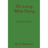 On Living While Dying: A Decade with ALS