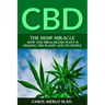 The Hemp Miracle: How One Miraculous Plant Is Healing the Planet and Its People