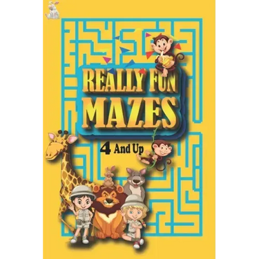 Really Fun Mazes 4 and Up: My Book of Easy Mazes /Practice For Kids With Pen Control /My First Learn to Write Workbook / My First Book Of Mazes