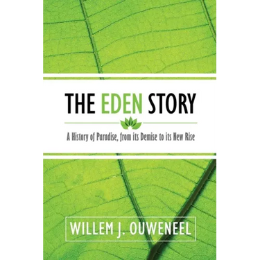 The Eden Story: A History of Paradise, From its Demise to its New Rise