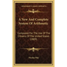 A New and Complete System of Arithmetic: Composed for the Use of the Citizens of the United States (1809)