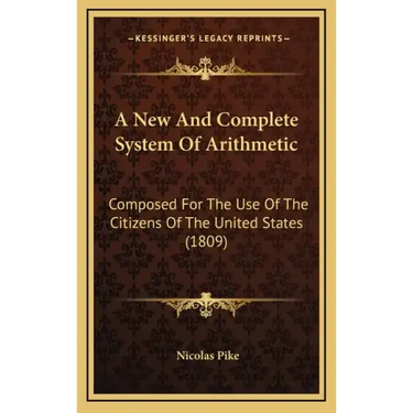 A New and Complete System of Arithmetic: Composed for the Use of the Citizens of the United States (1809)