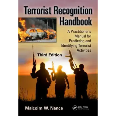 Terrorist Recognition Handbook: A Practitioner's Manual for Predicting and Identifying Terrorist Activities